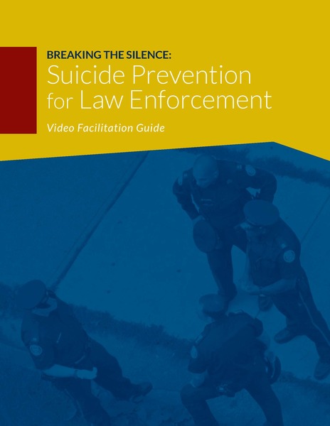 Breaking the Silence: Suicide Prevention for Law Enforcement Video Facilitation Guide