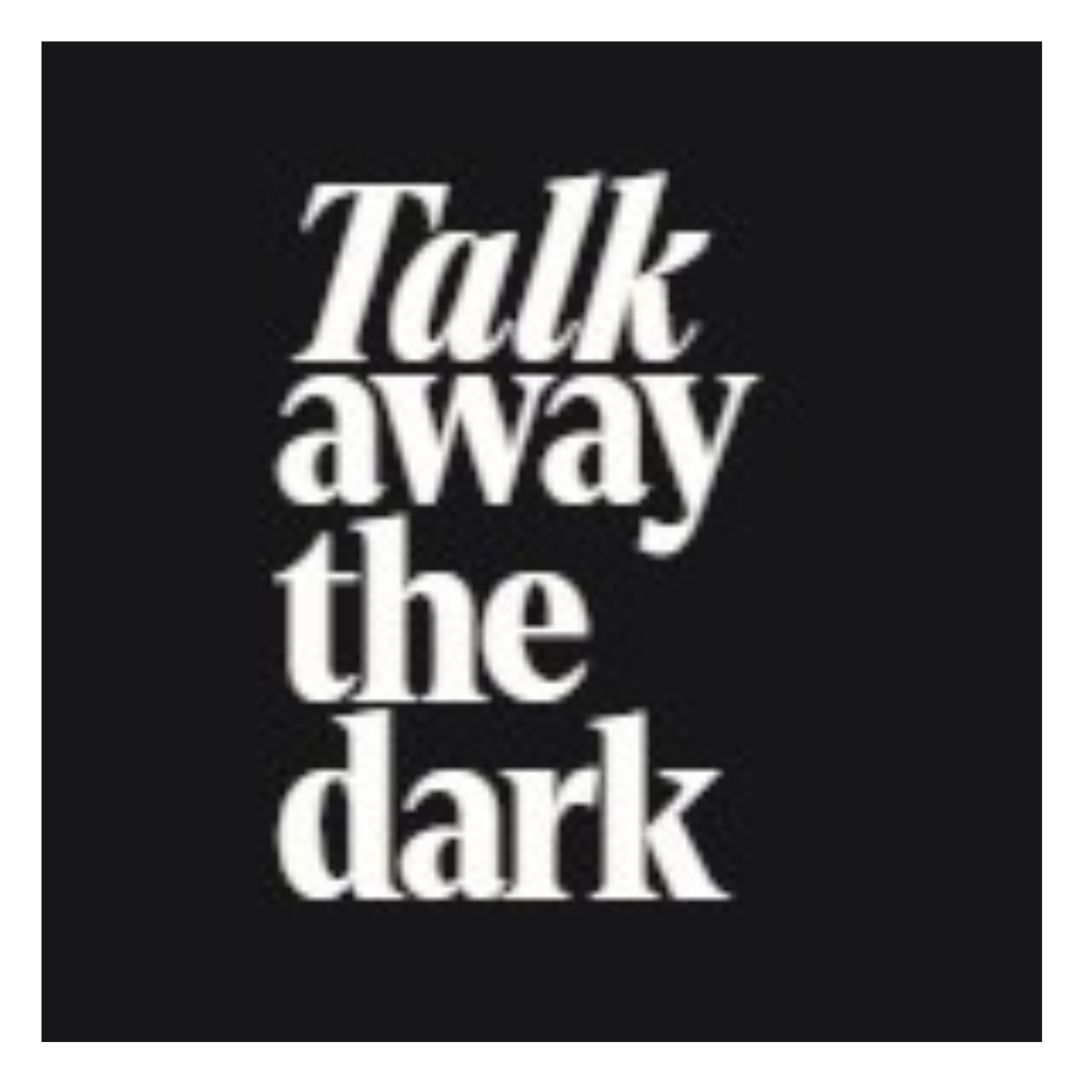 talk away the dark