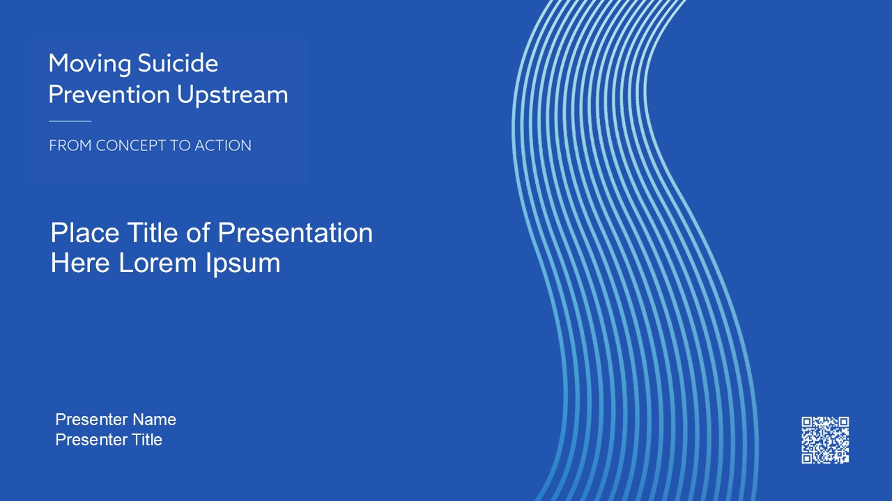 Moving Suicide Prevention Upstream: From Concept to Action - Slide Deck
